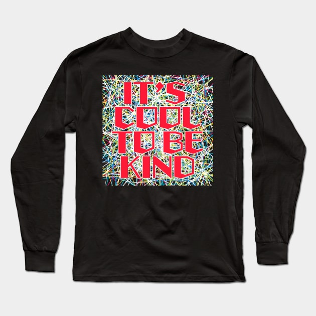 It’s cool to be kind Long Sleeve T-Shirt by Grafititee